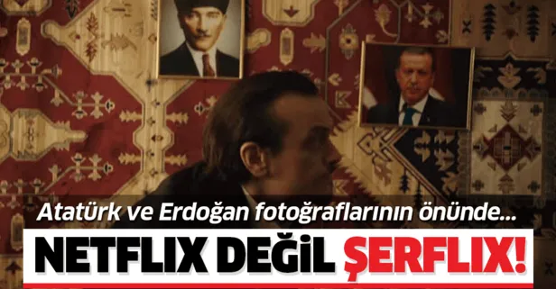 NETFLIX değil ŞERFLIX! Atatürk ve Erdoğan üzerinden Türkiye’ye kin ve nefret kustular