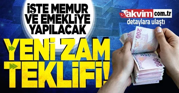iste memur ve memur emeklisine yapilacak yeni zam teklifi takvim com tr detaylara ulasti takvim