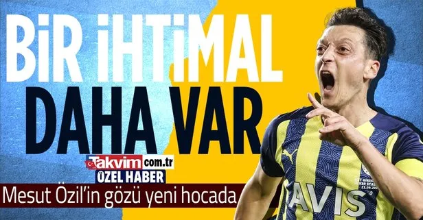 Özel haber... Fenerbahçe’de istenmeyen adam ilan edilen Mesut Özil’in gözü yeni teknik direktörde