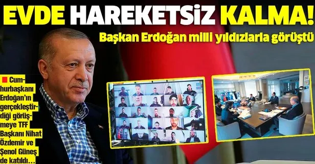 Başkan Erdoğan’dan ’Evde hareketsiz kalma’ mesajı