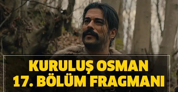 Kuruluş Osman 17. yeni bölüm fragmanı yayınlandı mı?