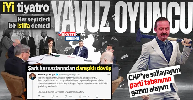 İYİ tiyatro, danışıklı dövüş! Yavuz Ağıralioğlu her şeyi dedi bir 'istifa' diyemedi: Tüm bu yaygara parti tabanının gazını almak için