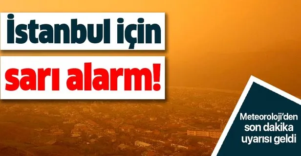 Son dakika... Meteoroloji’den İstanbul için ’sarı’ kategoride uyarı