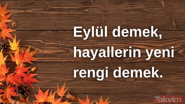 🔸Eylül Demek, Hayallerin Yeni Rengi Demek.