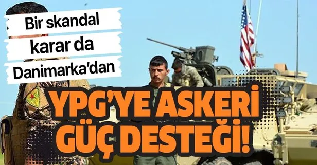 Danimarka’dan skandal karar! YPG’ye askeri birlik desteği gönderecek!