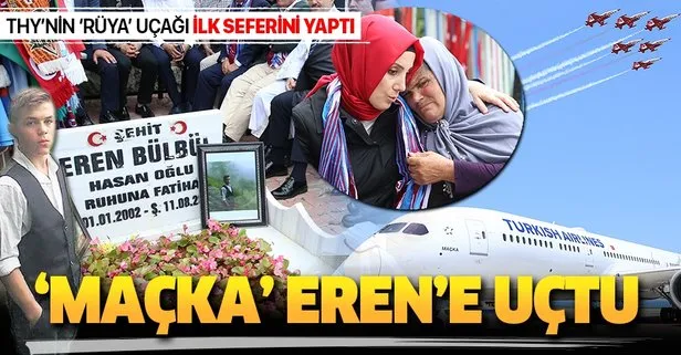 THY’nin ‘Rüya’ uçağı ’Maçka’ Şehit Eren Bülbül için Trabzon’a uçtu