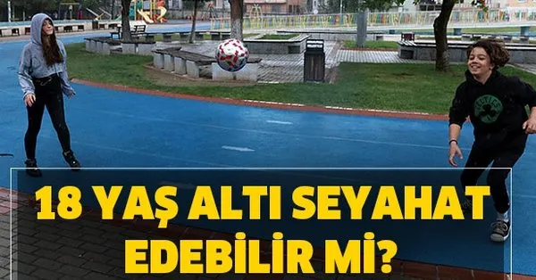 18 yas alti seyahat izin belgesi nasil