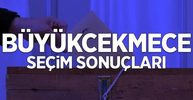 İstanbul Büyükçekmece 2019 yerel seçim sonuçları! AK Parti, CHP, SP kim önde?