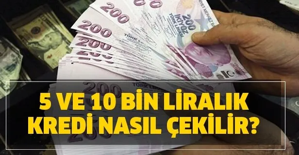 5 ve 10 bin liralık kredi nasıl çekilir? Hangi bankalar kredi veriyor?