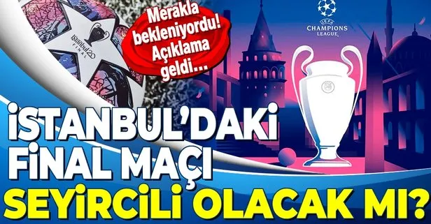 İstanbul’daki UEFA Şampiyonlar Ligi finali seyircili olacak mı? UEFA Başkanı Aleksander Ceferin açıkladı...