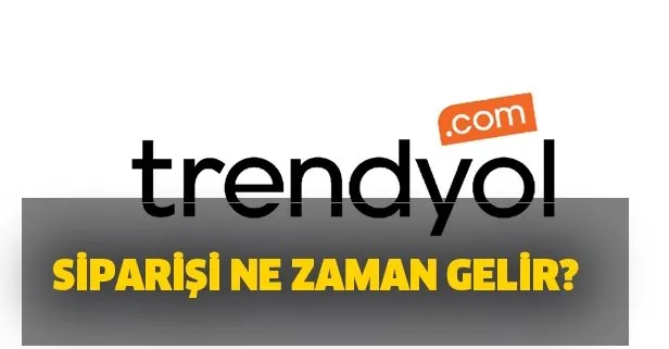 Trendyol Siparisi Ne Zaman Gelir Trendyol Hizli Kargo Kac Gunde Gelir Takvim
