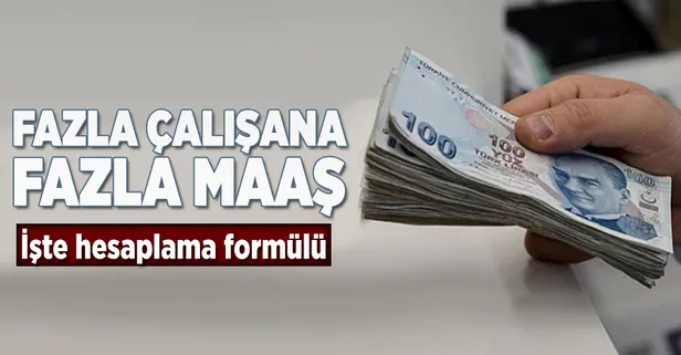 Fazla çalışan fazla maaş alacak