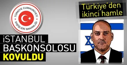 İsrail'in İstanbul Başkonsolosu kovuldu