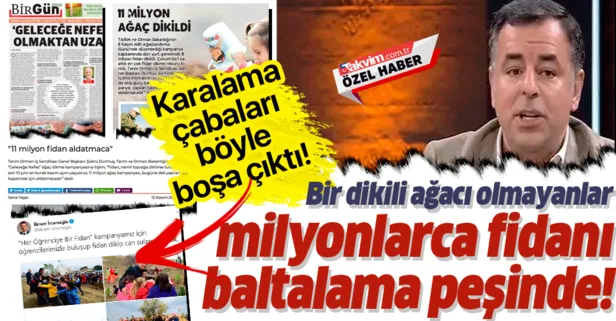 Bir dikili ağacı olmayanlar 11 milyon fidanı baltalama peşinde!