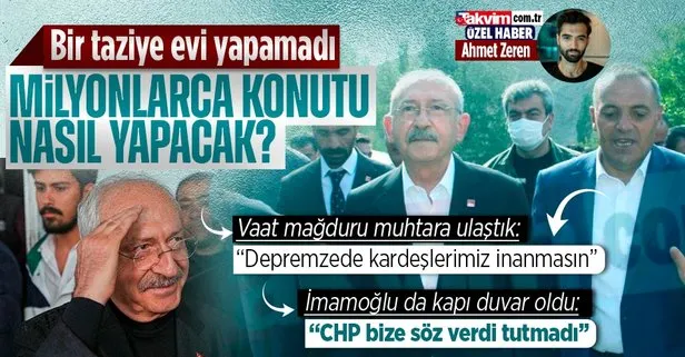 RÖPORTAJ | CHP’nin verdiği vaatler tutmadığı sözler! Bir taziye evi yapamayan Kılıçdaroğlu milyonlarca konutu nasıl bedava yapacak?
