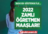 2022 ZAMLI öğretmen maaşları! Öğretmene 3600 ek gösterge zammı ne kadar? 1/1, 1/3, 2/1, 3/1, 4/1 öğretmen maaşı kaç TL oldu?