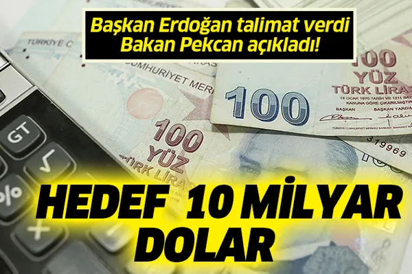Son dakika: Başkan Erdoğan talimat verdi Bakan Pekcan açıkladı! Hedef 10 milyar dolar!-1