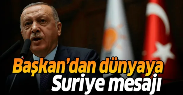 Başkan Erdoğan’dan dünyaya Suriye mesajı