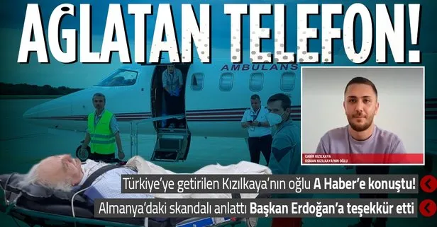 Başkan Erdoğan’ın talimatı ile Türkiye’ye getirilen Osman Kızılkaya’nın kızı A Haber’e konuştu: Doktorların hiçbirisi fark etmedi!