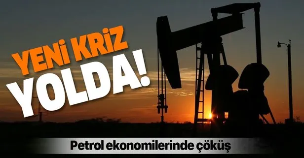 Petrol ekonomilerinde çöküş! Yeni kriz yolda