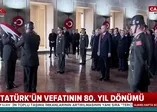 Mustafa Kemal Atatürk Anıtkabir'de anıldı