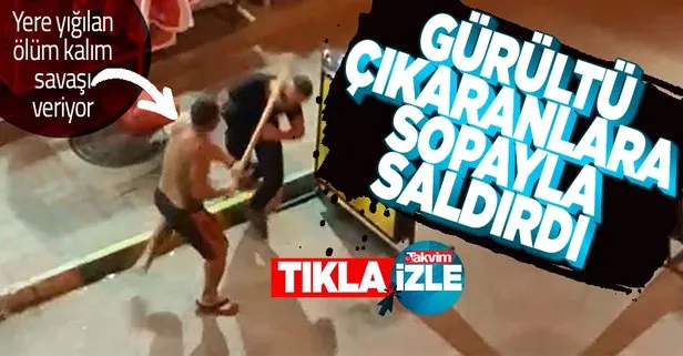 Gürültü yapanlara sopayla saldırdı! Ölüm riski var