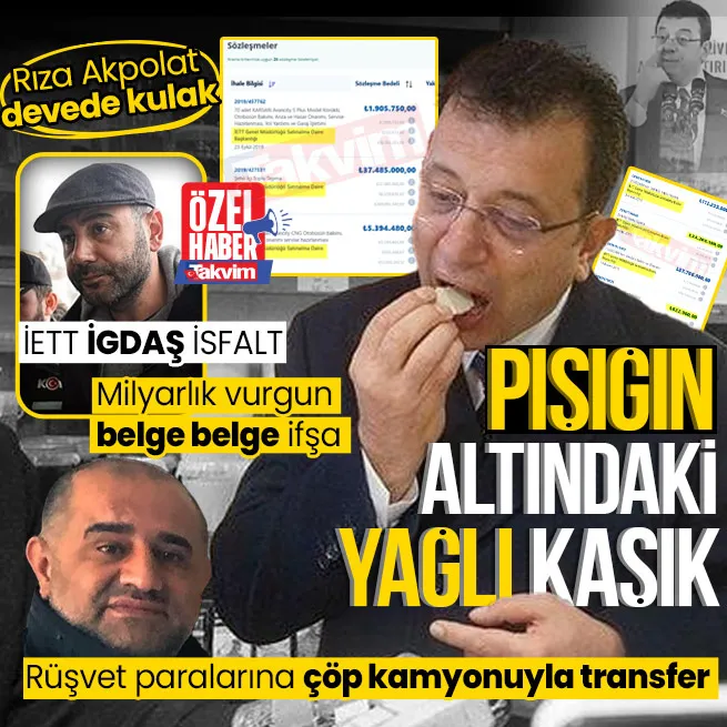 Rıza Akpolat devede kulak! İmamoğlunun Pışık çıkışının altındaki yağlı kaşık: İETT, İGDAŞ, İSFALT... Milyarlık vurgun belge belge ifşa