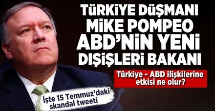ABD'nin yeni Dışişleri Bakanı Türkiye düşmanı