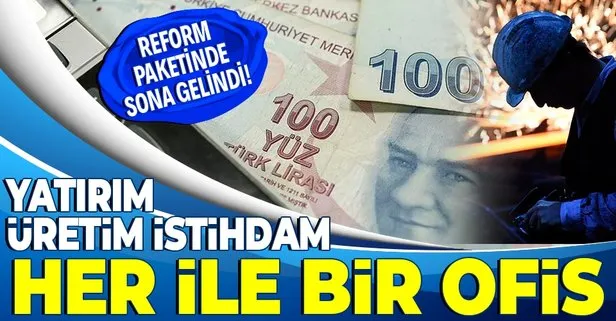 SON DAKİKA: Ekonomi ve Hukuk reform paketi! Detaylar netleşti: 81 ile kurulacak