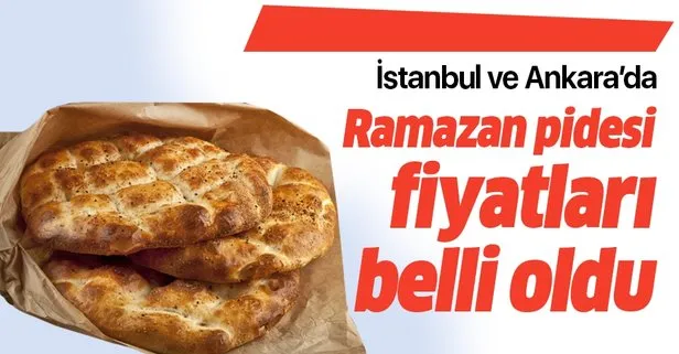 Ramazan pidesi fiyatları son dakika ne kadar? Ramazan pidesi fiyatları gramajı İstanbul, Ankara kaç para?