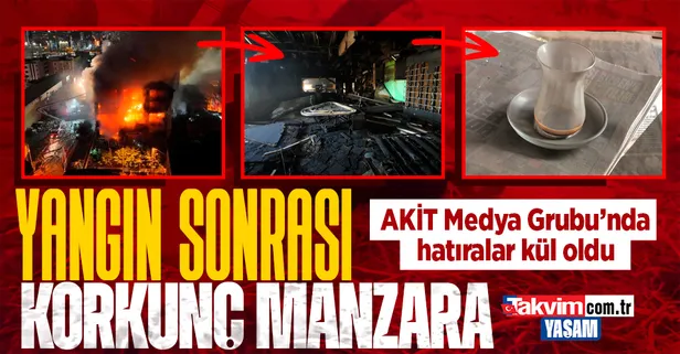 Akit Medya Grubu binasında çıkan yangın sonrası korkunç manzara! Hatıralar kül oldu