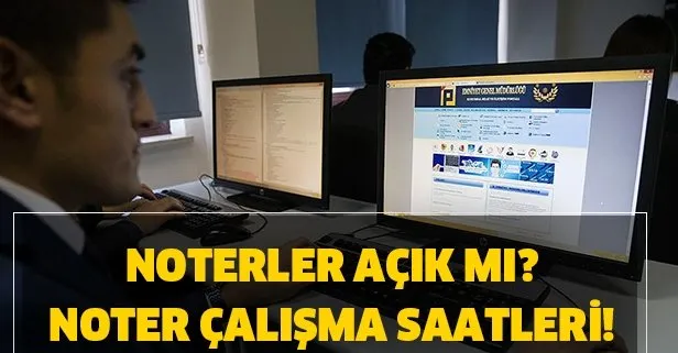 Noter çalışma saatleri değişti mi? Noterler açık mı?