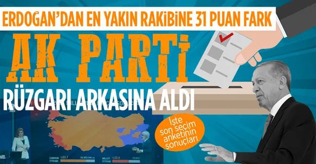 Tam 31 puan fark birden! İşte başkanlık yarışındaki son durum ve partilerin oy oranları…