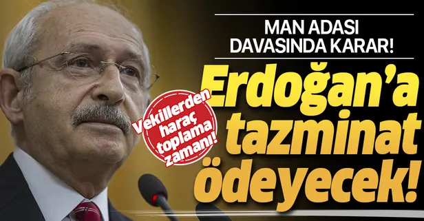 Son dakika: "Man Adası" davasında karar! Kılıçdaroğlu, Başkan Erdoğan'a tazminat ödeyecek