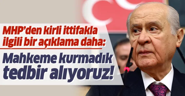 MHP'li Yalçın: Mahkeme kurmadık tedbir aldık