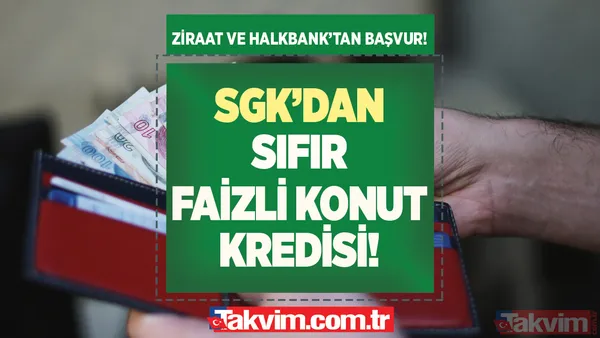 240 bin TL kredi için Ziraat Bankası veya Halkbank'a başvurmak yeterli! Kirada oturan dar gelirlilere SGK'dan sıfır faizli konut kredisi! Bu listede olanlar... - 1