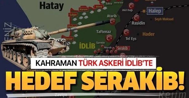 İdlib operasyonu devam ediyor! TSK’nın ikinci hedefi Serakib!