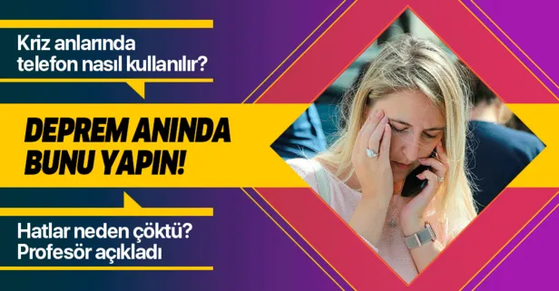 Deprem anında hatlar neden çöktü? Deprem gibi kriz anlarında telefon nasıl kullanılır? Profesör açıkladı