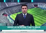 Süper Lig'de bitime 7 hafta kaldı! Kalan karşılaşmalar ve takımların son durumu! A Spor | Furkan Bozoğlu aktardı