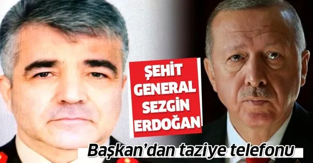 Son dakika: Başkan Erdoğan şehit Tuğgeneral Sezgin Erdoğan’ın ailesine başsağlığı diledi