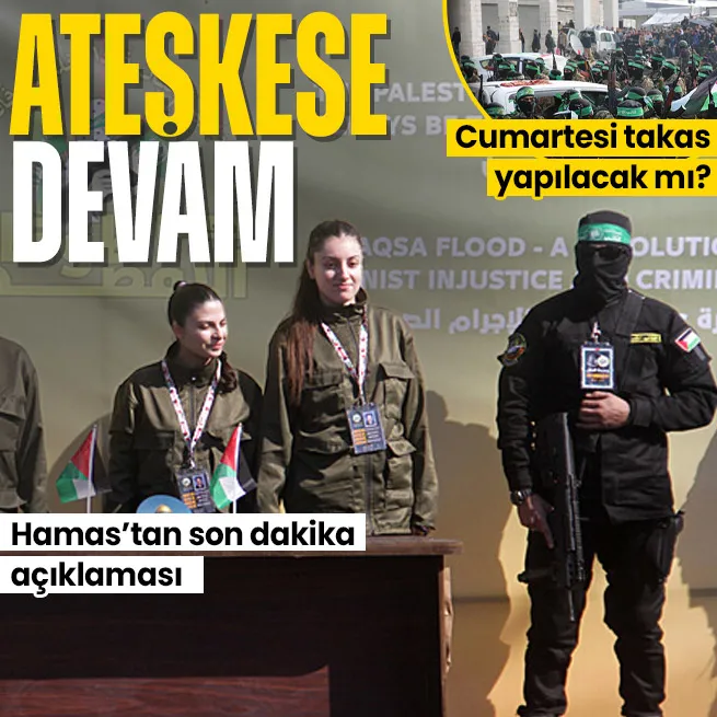 Hamastan Gazze açıklaması: Ateşkesi sürdüreceğiz! Cumartesi takas yapılacak mı?
