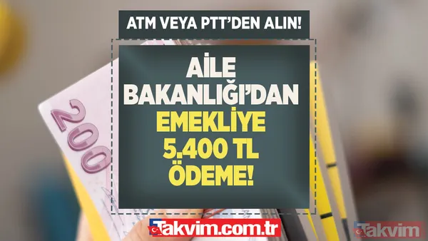 Aile Bakanlığı'ndan emeklilere 5.400 TL ödeme! SSK, Bağkur, Emekli Sandığı herkesi kapsıyor! ATM veya PTT'den paranızı alın! 1 yıl boyunca... - 1
