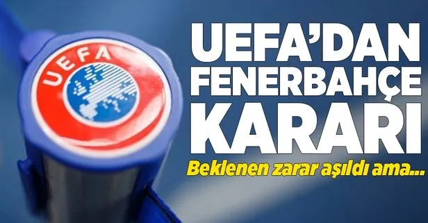 UEFA’dan Fenerbahçe kararı