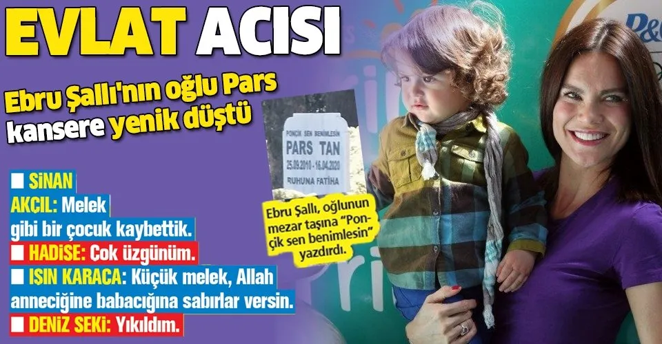 Ebru Şallı'nın 10 yaşındaki oğlu Pars kansere yenik düştü