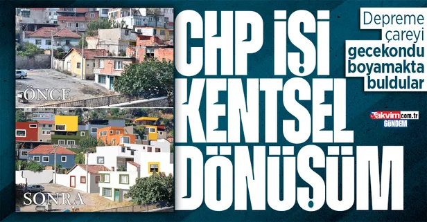 CHP işi kentsel dönüşüm! Gecekondu duvarlarını boyayarak depreme önlem alıyorlar