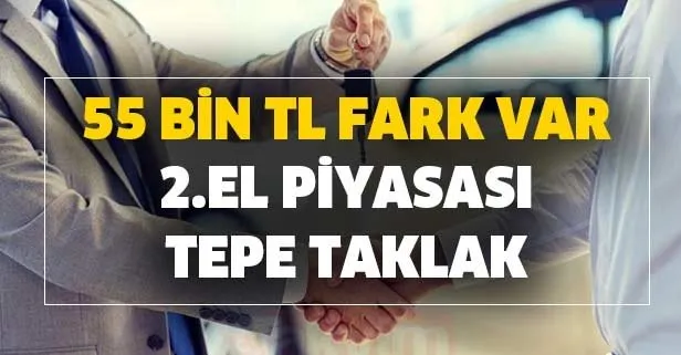 55 bin TL fark var 2.el piyasası tepe taklak oldu!