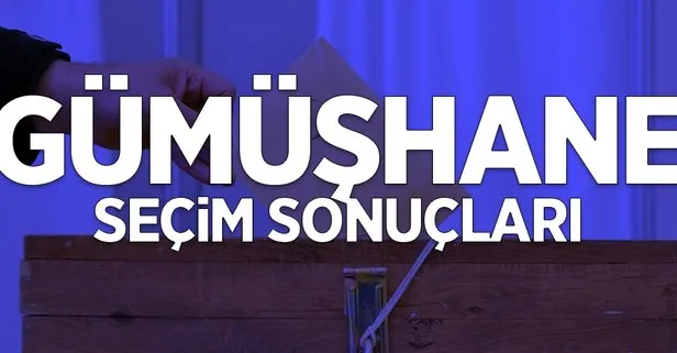 Gümüşhane seçim sonuçları açıklandı mı?