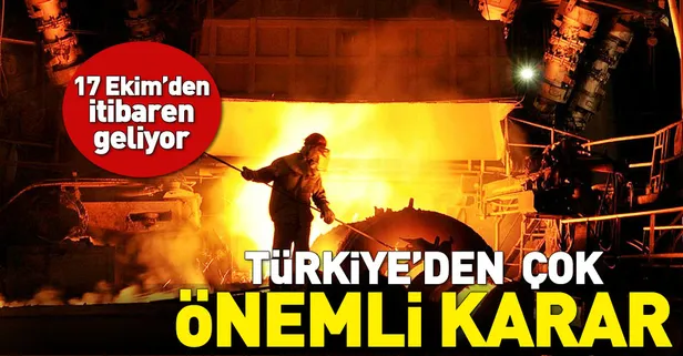 Türkiye'den çok önemli 'çelik' kararı
