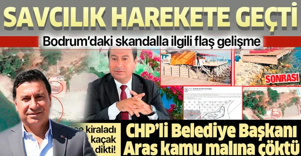 CHP'li Bodrum Belediye Başkanı Ahmet Aras'ın kamu malını işgalinde flaş gelişme: Savcılık harekete geçti