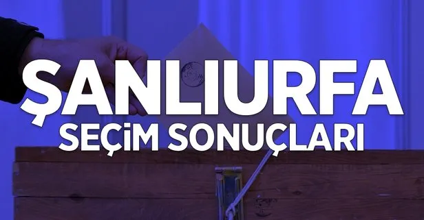31 Mart Şanlıurfa yerel seçim sonuçları